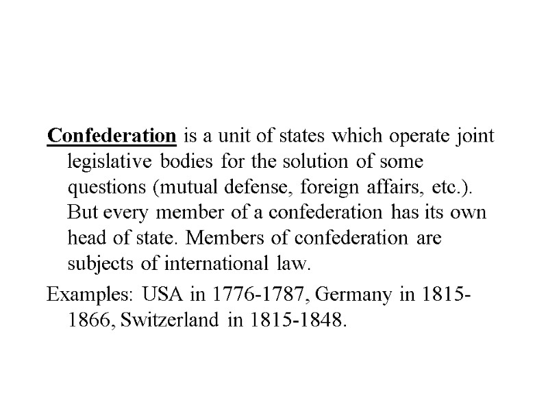 Confederation is a unit of states which operate joint legislative bodies for the solution